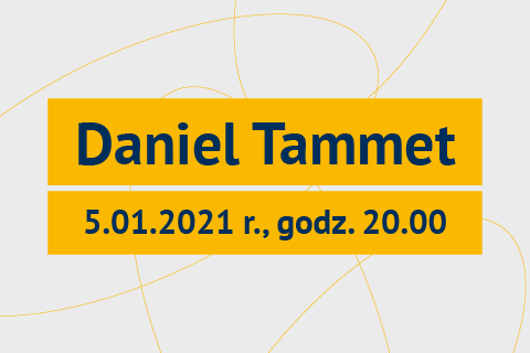 Obraz przedstawia napis Daniel Tammet wraz z datą 5.01.2020r. g: 20:00 ( jest to data rozpoczęcia webinaru)